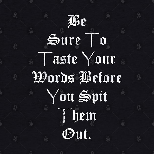 Quote: Be Sure To Taste Your Words Before You Spit Them Out, Powerful Message to Society Today, Positivity & Inspiration Gift by tamdevo1